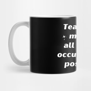 Teachers Make All Other Occupations Possible Mug